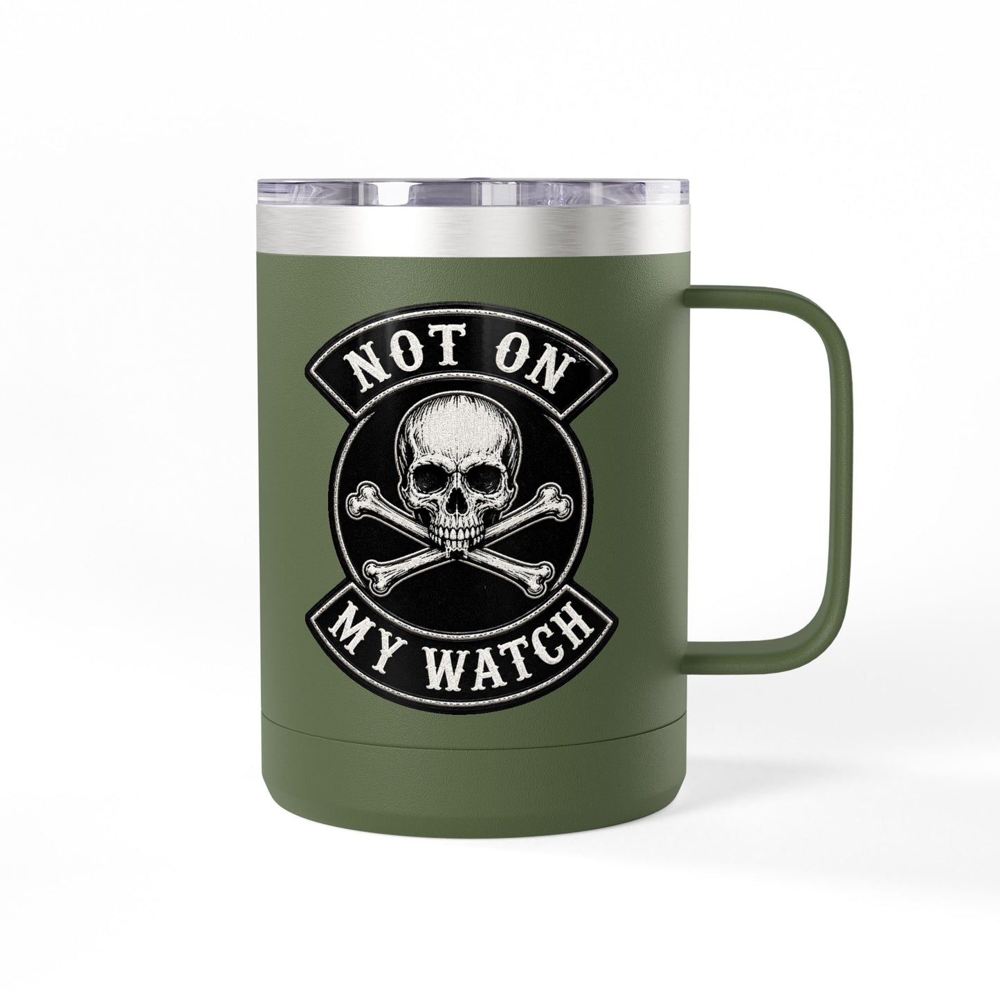 Not On My Watch - 15oz Coffee Tumbler Travel Mug