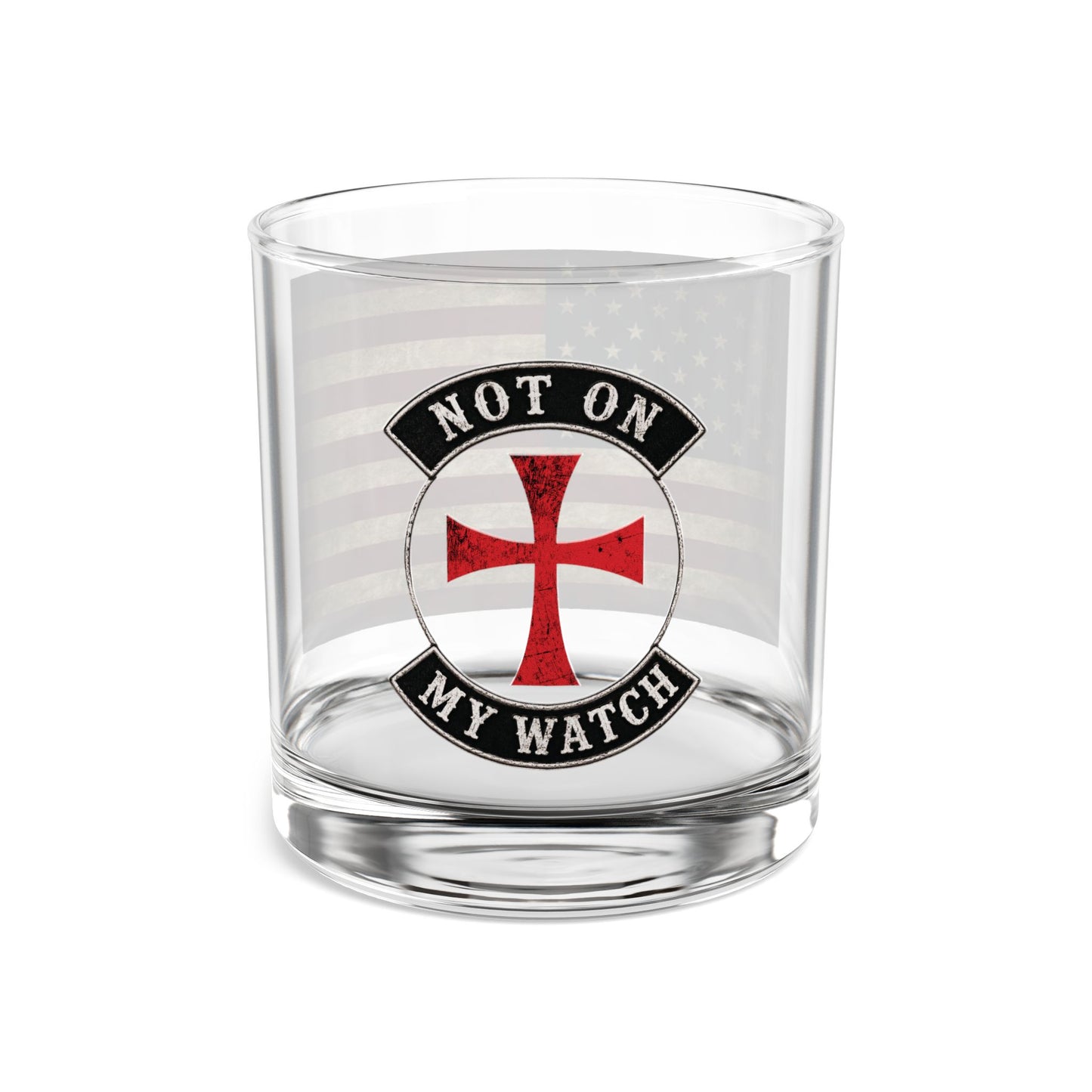 Not On My Watch Rocks Glass — 10oz Patriotic Whiskey Tumbler