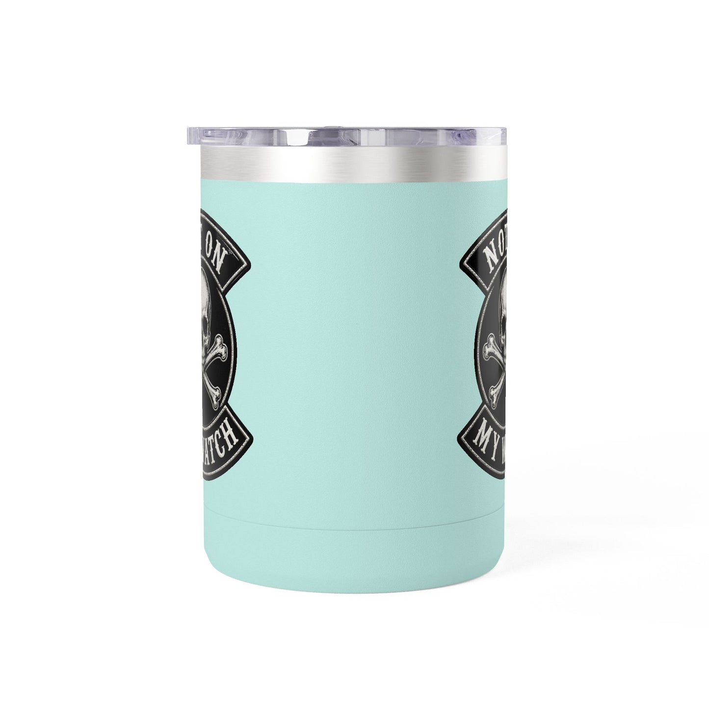 Not On My Watch - 15oz Coffee Tumbler Travel Mug