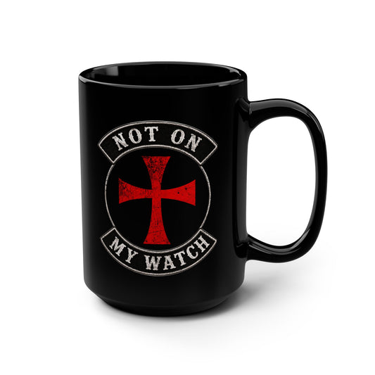 Not On My Watch Crusader Cross Mug — 15oz Black Ceramic Coffee Cup