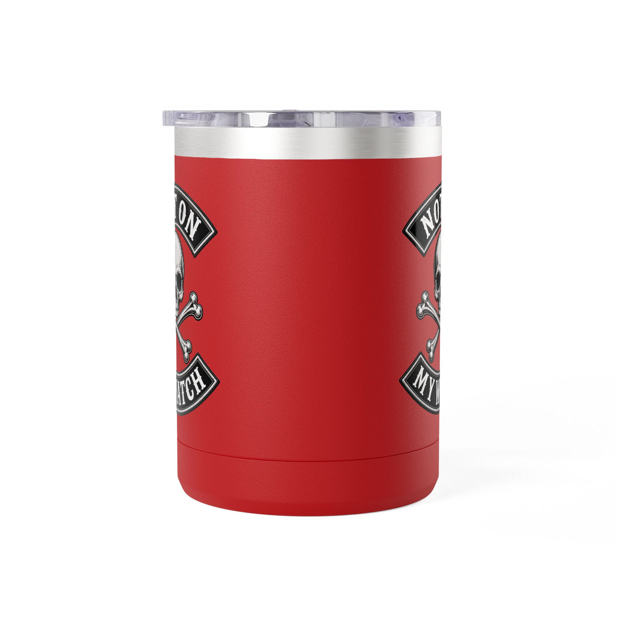 Not On My Watch - 15oz Coffee Tumbler Travel Mug