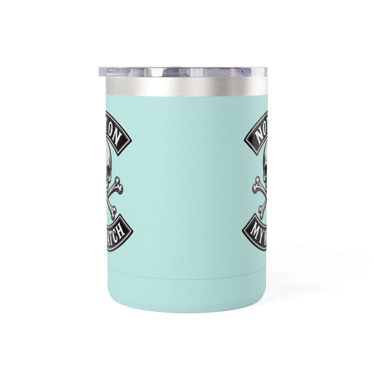 Not On My Watch - 15oz Coffee Tumbler Travel Mug