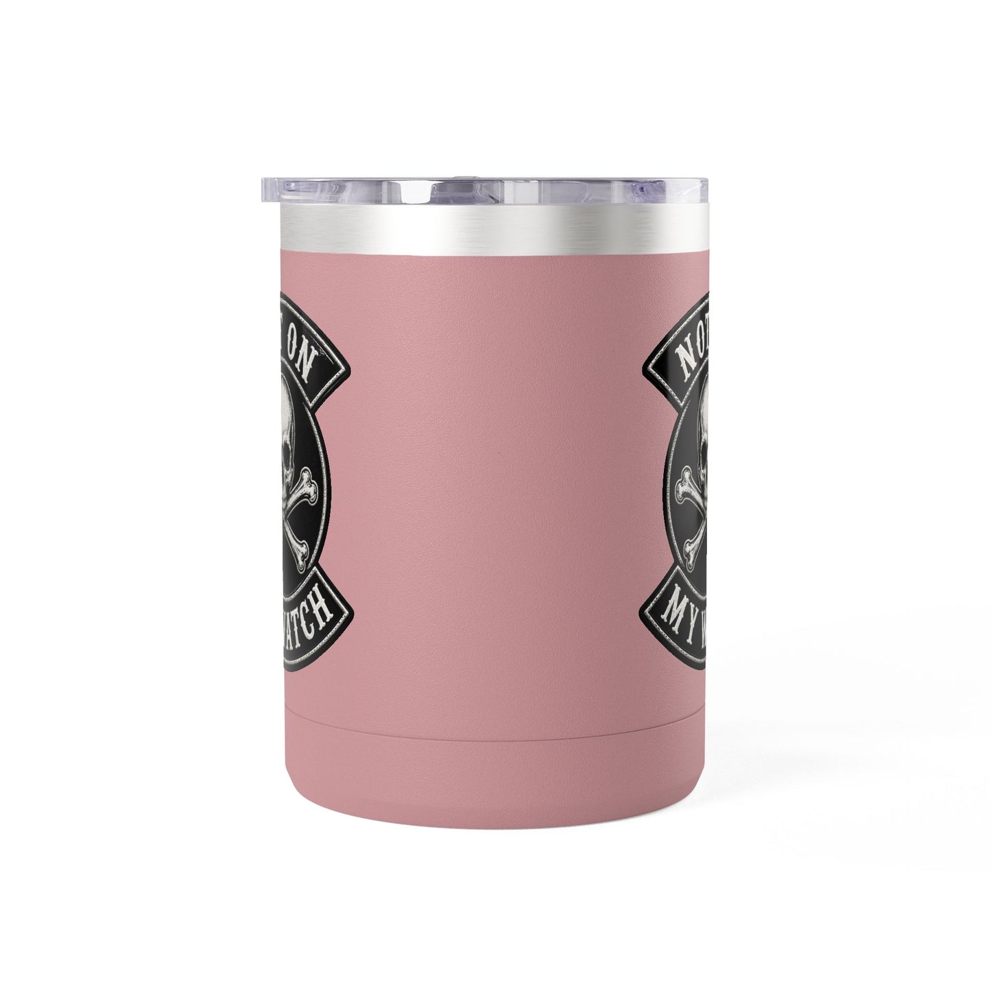 Not On My Watch - 15oz Coffee Tumbler Travel Mug