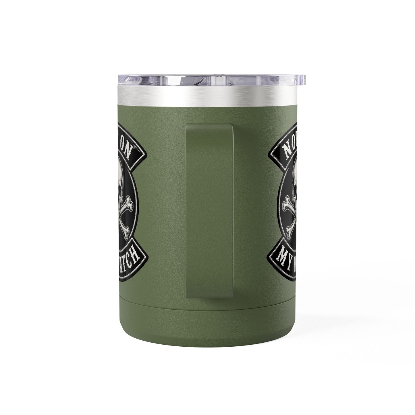Not On My Watch - 15oz Coffee Tumbler Travel Mug