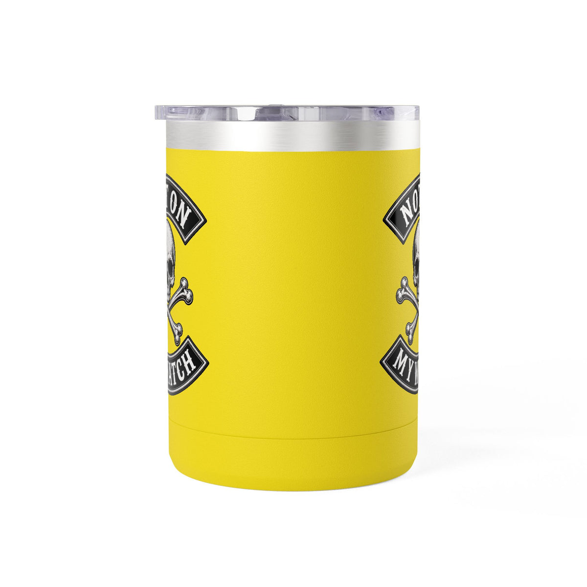 Not On My Watch - 15oz Coffee Tumbler Travel Mug