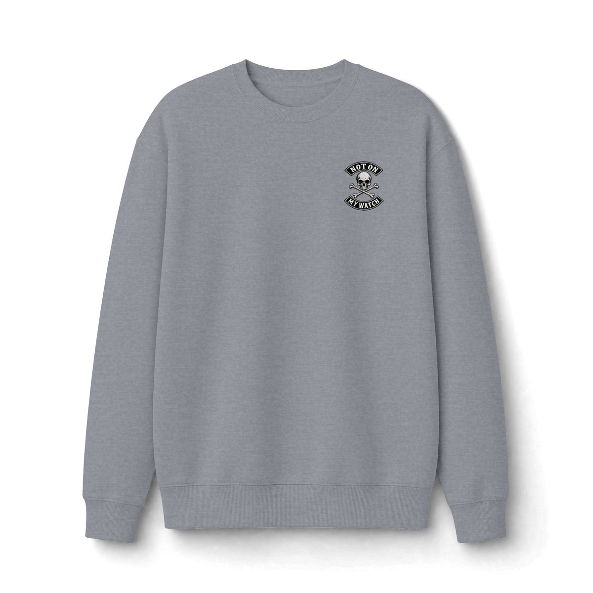 Not On My Watch - Sweatshirt