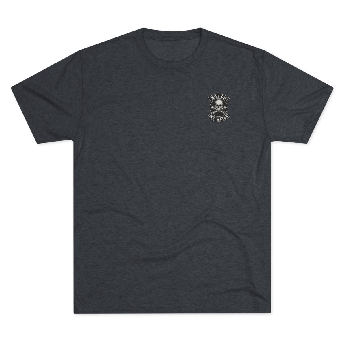Not On My Watch — Tri-Blend T-Shirt