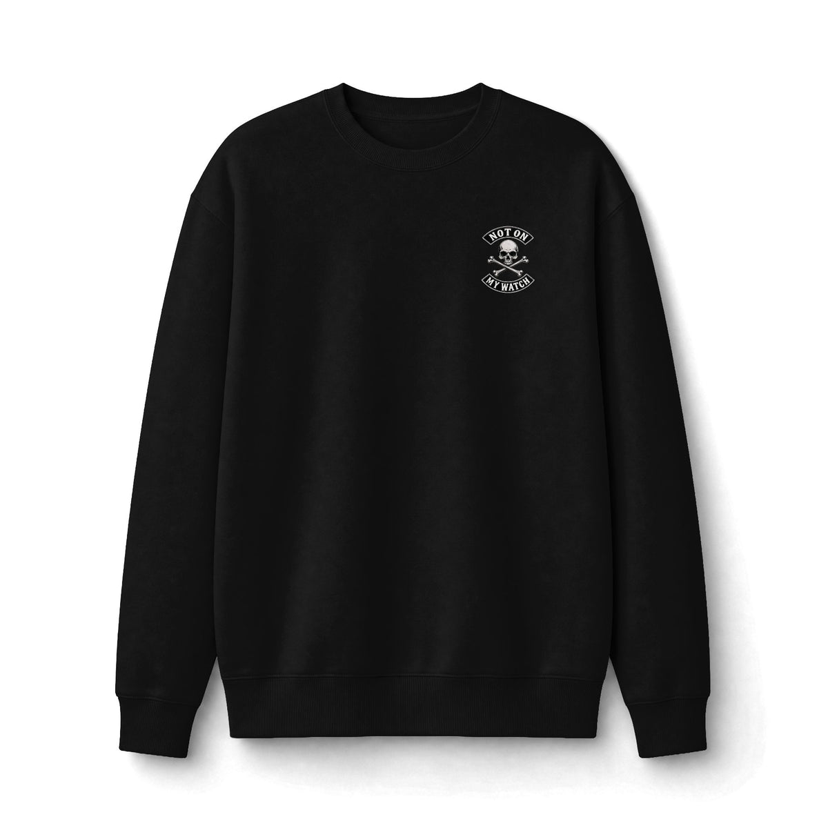Not On My Watch - Sweatshirt
