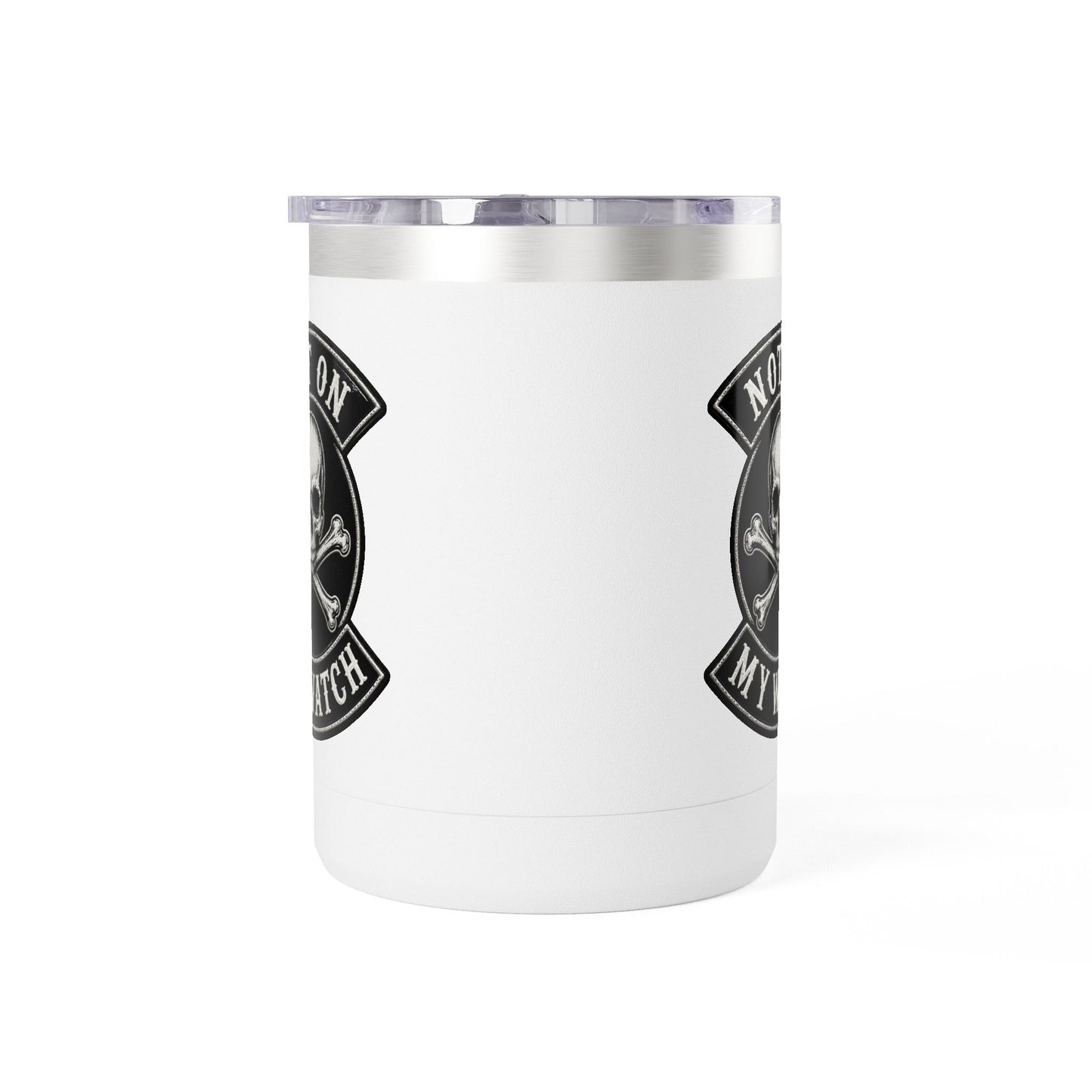Not On My Watch - 15oz Coffee Tumbler Travel Mug