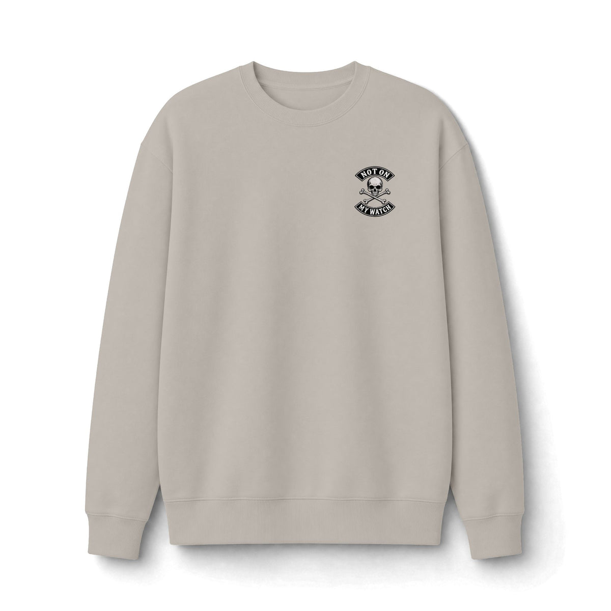 Not On My Watch - Sweatshirt