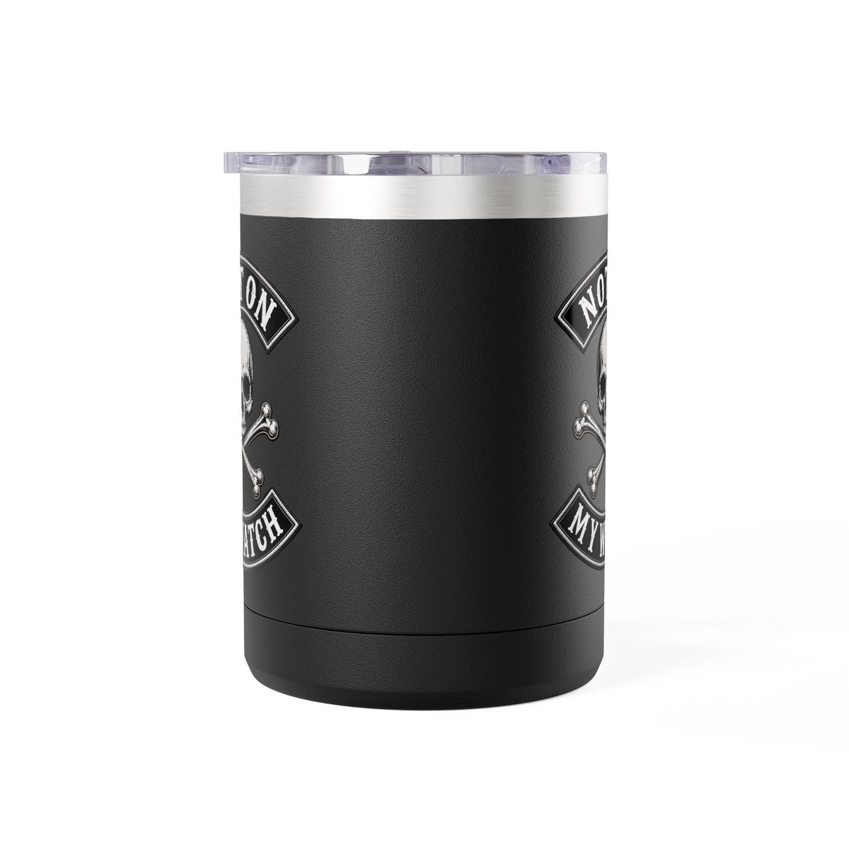 Not On My Watch - 15oz Coffee Tumbler Travel Mug