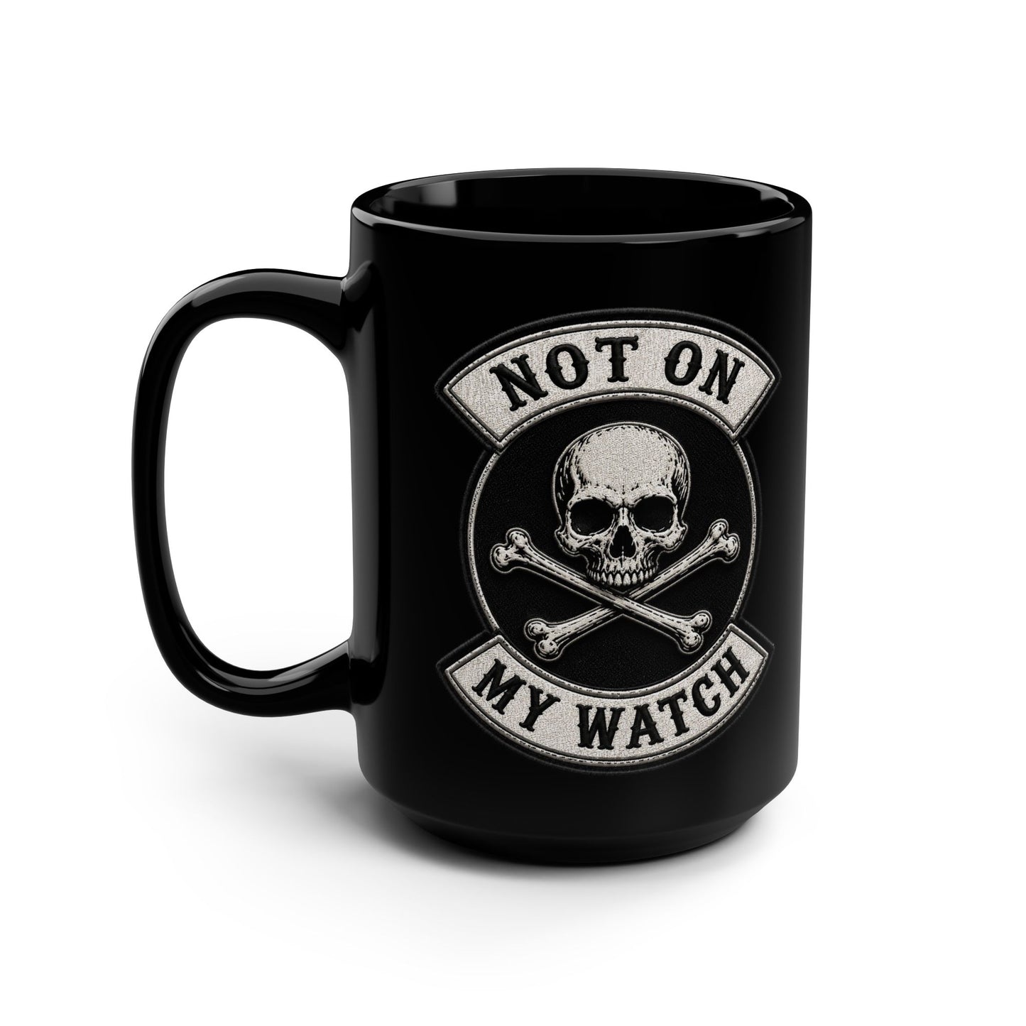 Not On My Watch OG Mug — 15oz Black Ceramic Coffee Cup