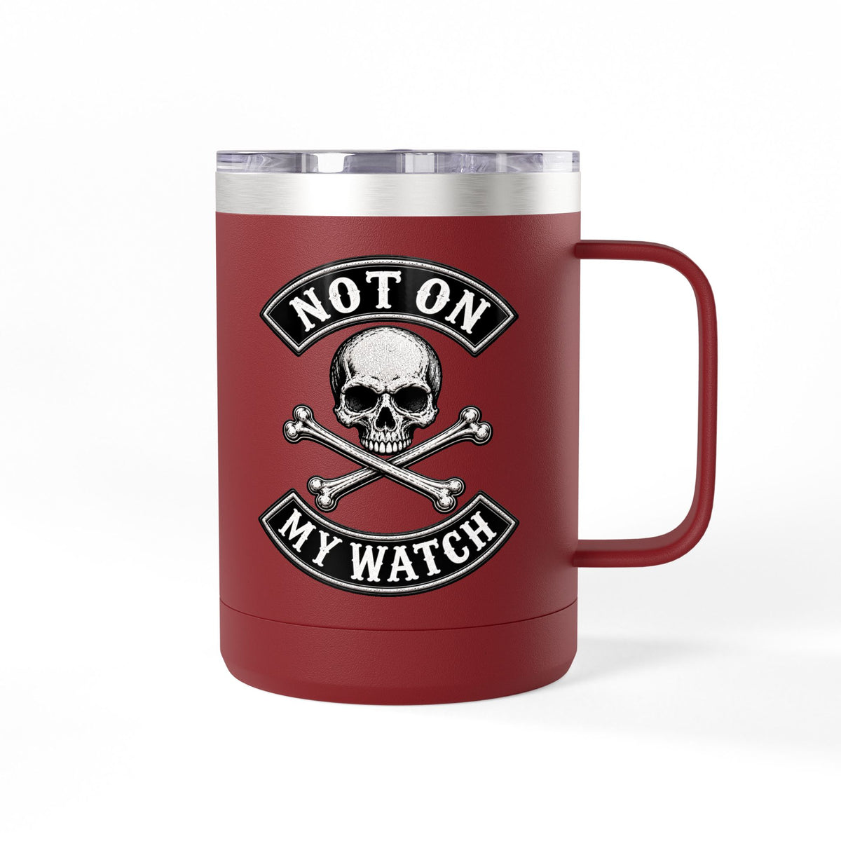 Not On My Watch - 15oz Coffee Tumbler Travel Mug