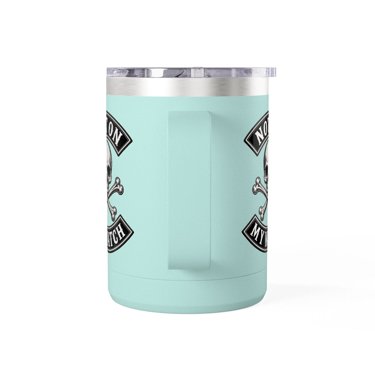 Not On My Watch - 15oz Coffee Tumbler Travel Mug
