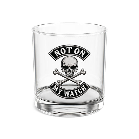 "Not On My Watch" - Rocks Glass