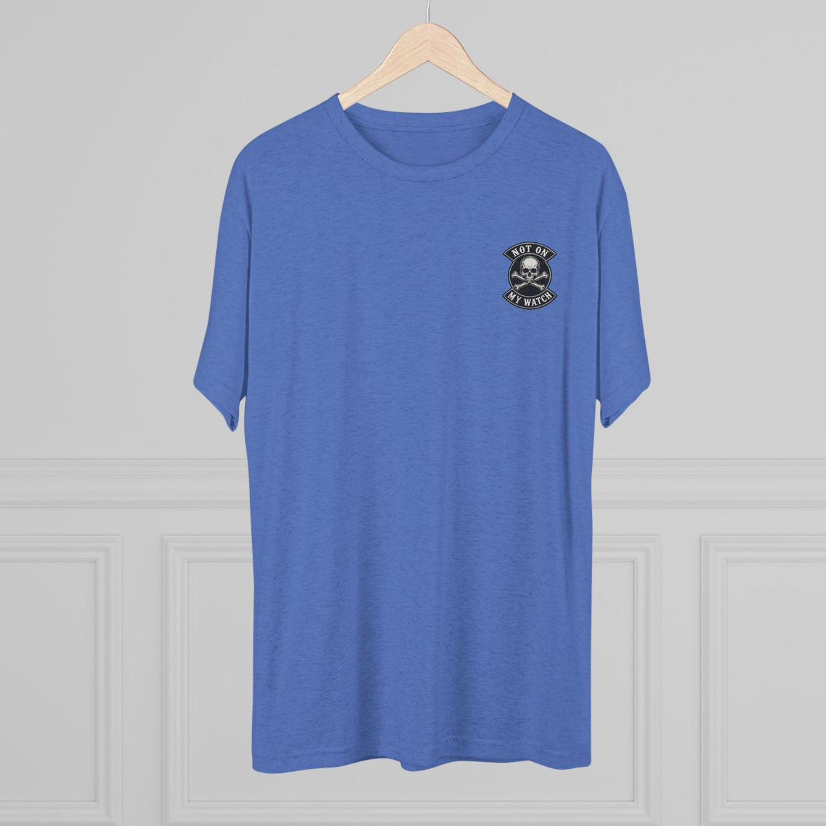 Not On My Watch — Tri-Blend T-Shirt
