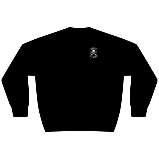 Not On My Watch - Sweatshirt