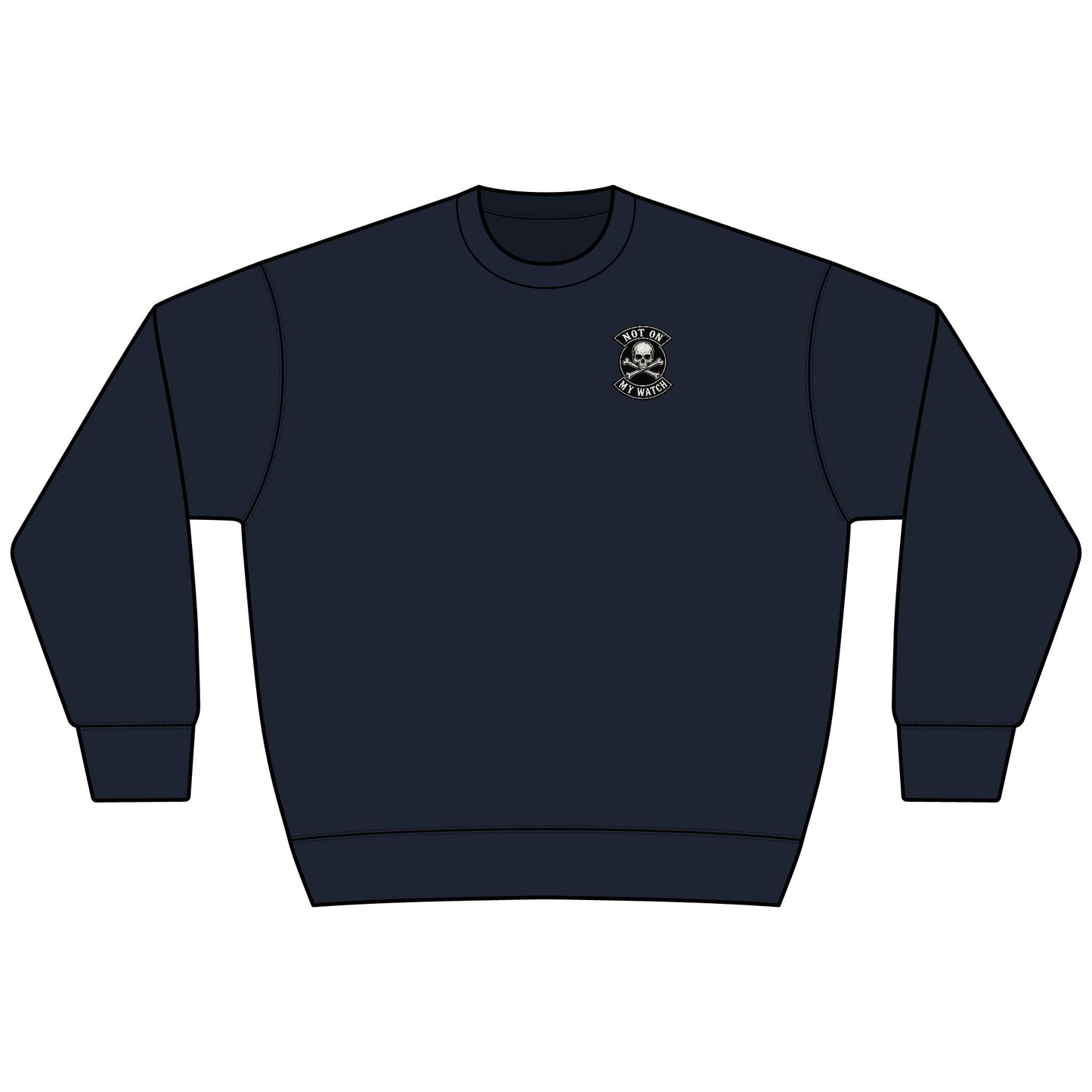 Not On My Watch - Sweatshirt