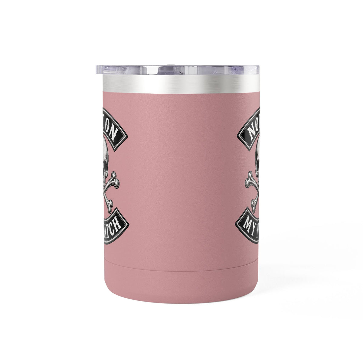 Not On My Watch - 15oz Coffee Tumbler Travel Mug