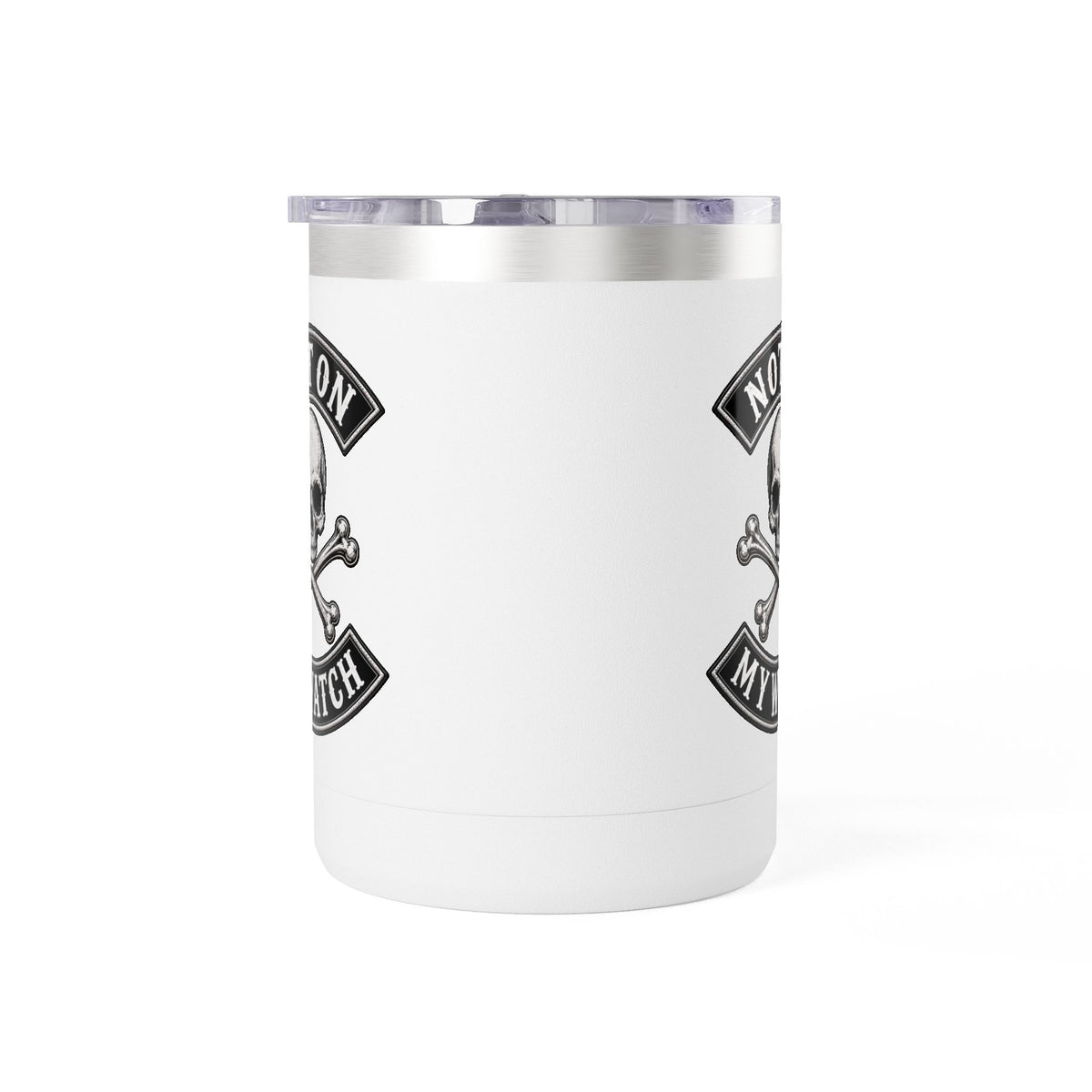 Not On My Watch - 15oz Coffee Tumbler Travel Mug