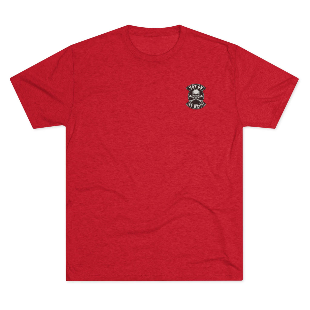 Not On My Watch — Tri-Blend T-Shirt