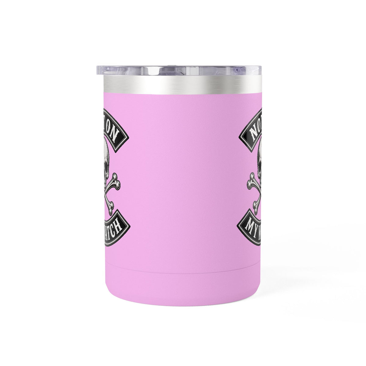 Not On My Watch - 15oz Coffee Tumbler Travel Mug