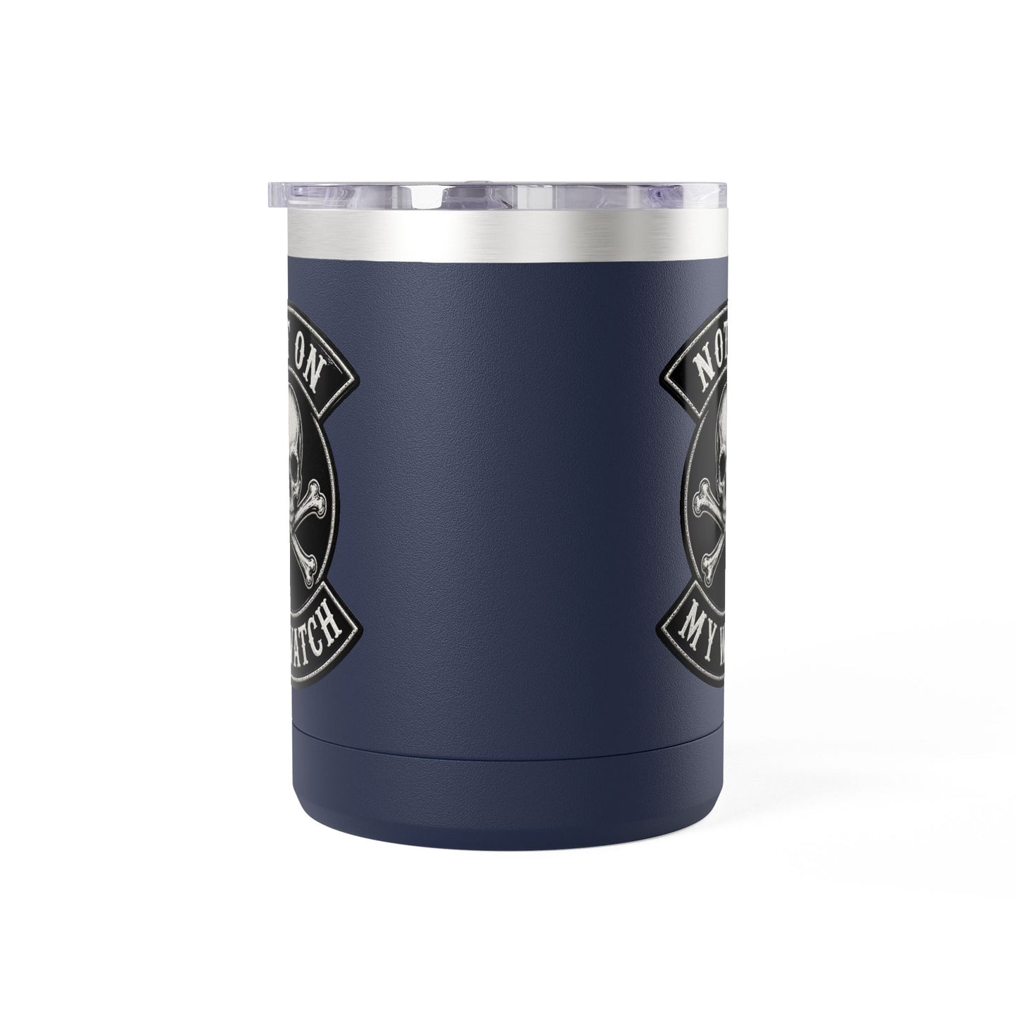 Not On My Watch - 15oz Coffee Tumbler Travel Mug