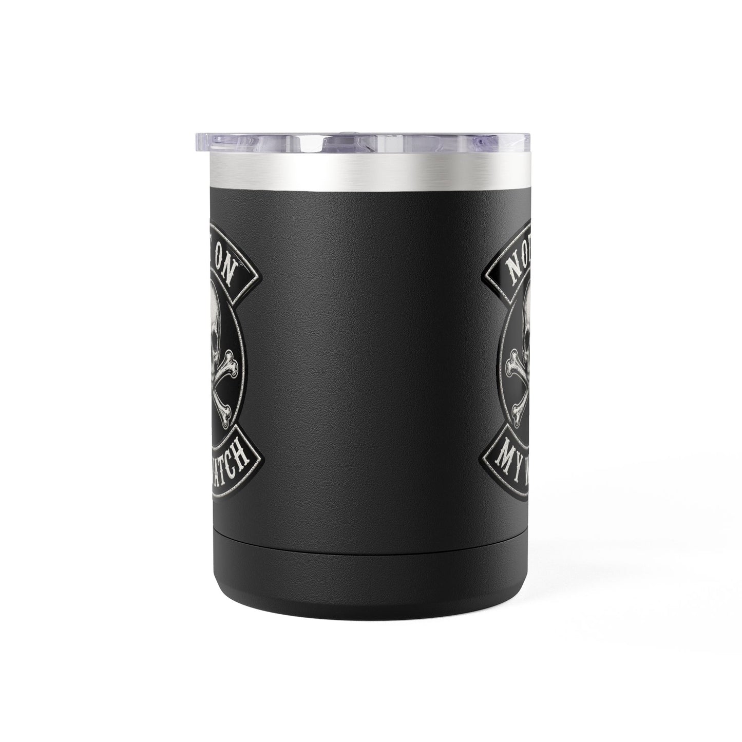 Not On My Watch - 15oz Coffee Tumbler Travel Mug