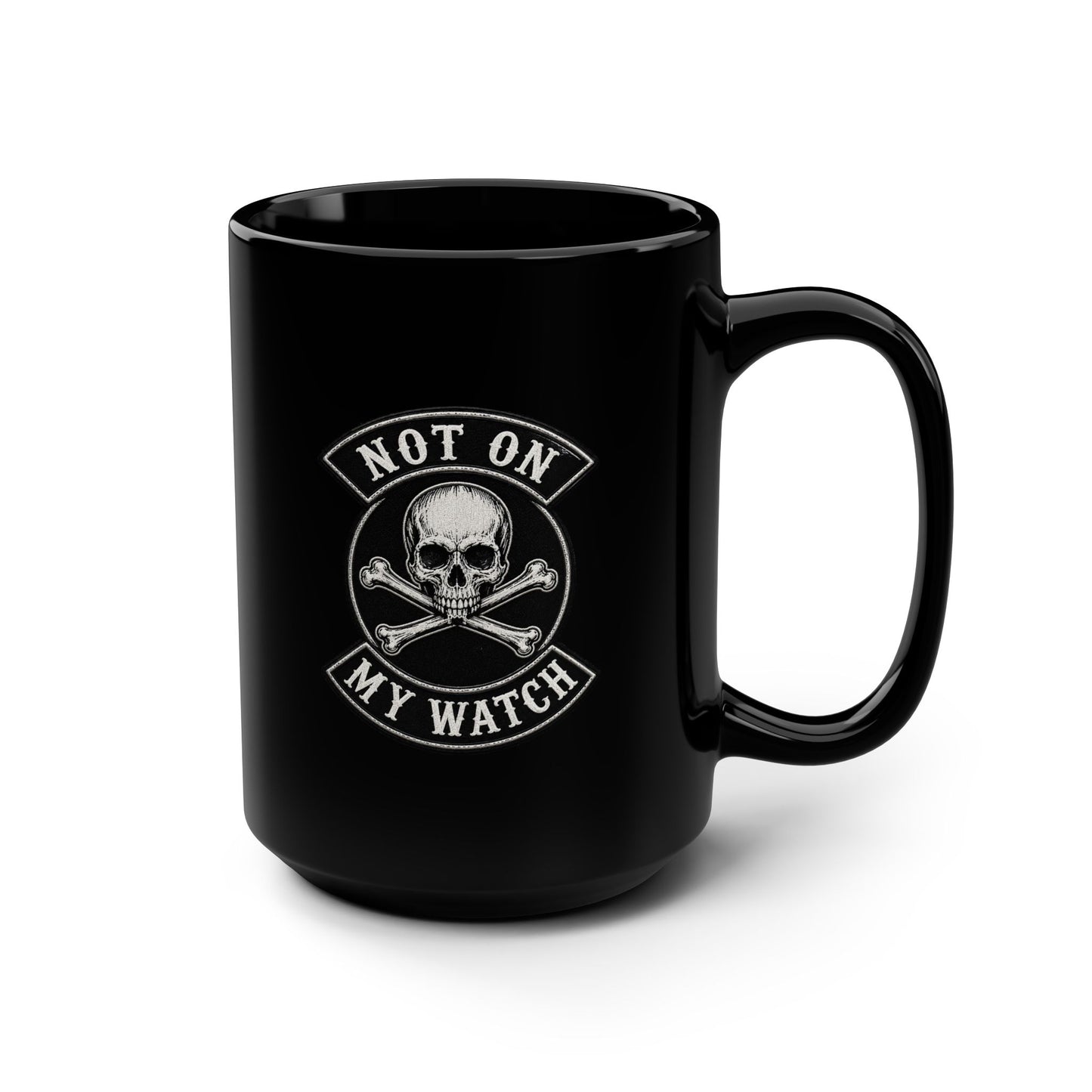 Not On My Watch Mug — 15oz Black Ceramic Coffee Cup