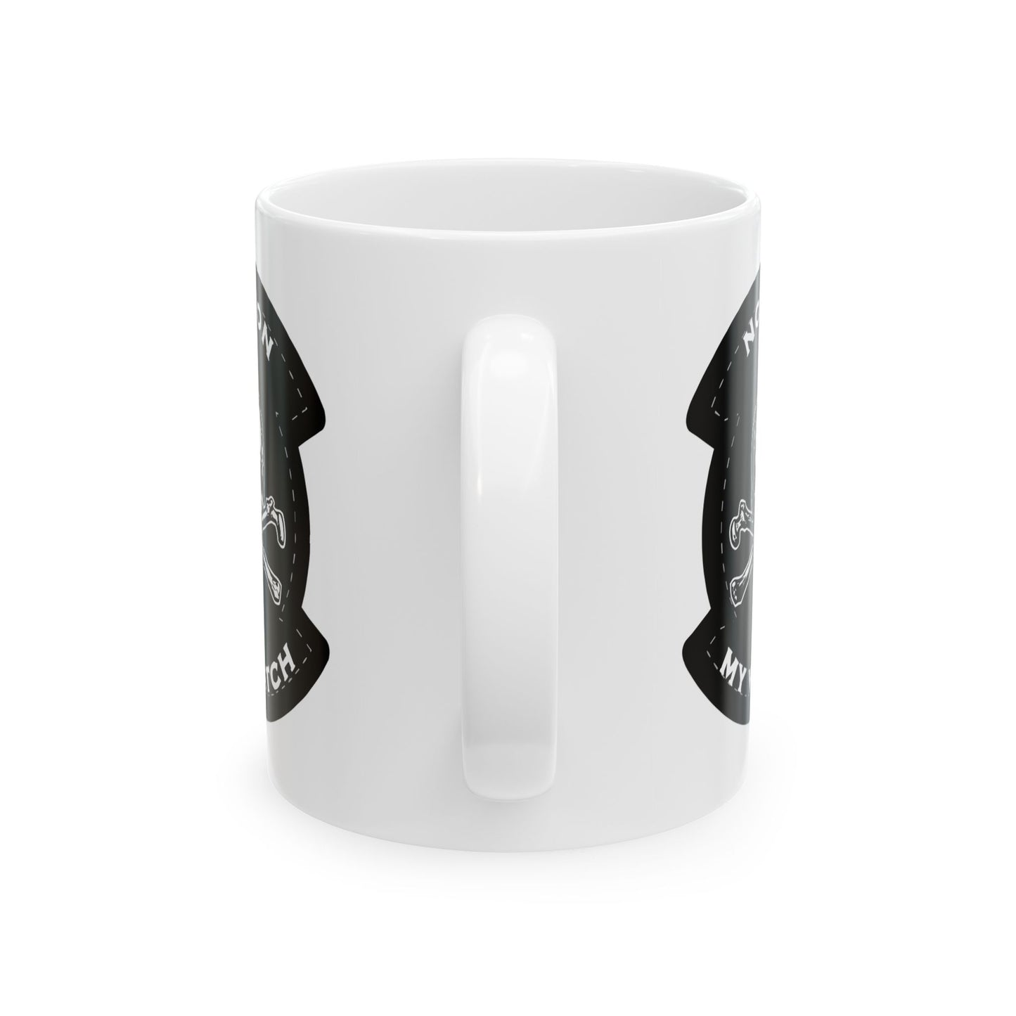 Not On My Watch Ceramic Mug, (11oz, 15oz)