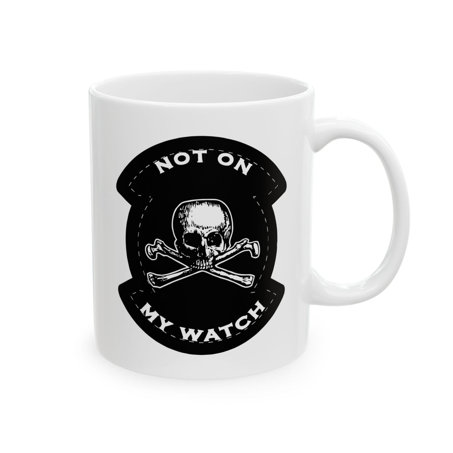 Not On My Watch Ceramic Mug, (11oz, 15oz)