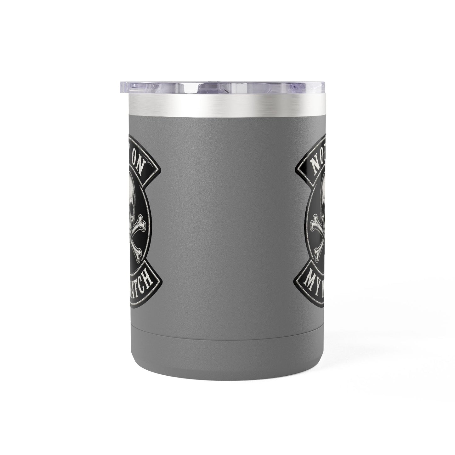 Not On My Watch - 15oz Coffee Tumbler Travel Mug