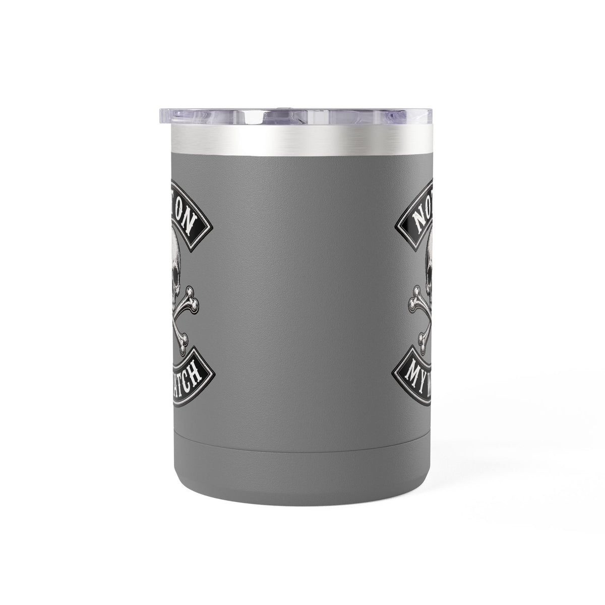 Not On My Watch - 15oz Coffee Tumbler Travel Mug