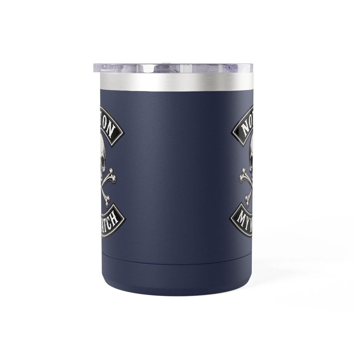 Not On My Watch - 15oz Coffee Tumbler Travel Mug