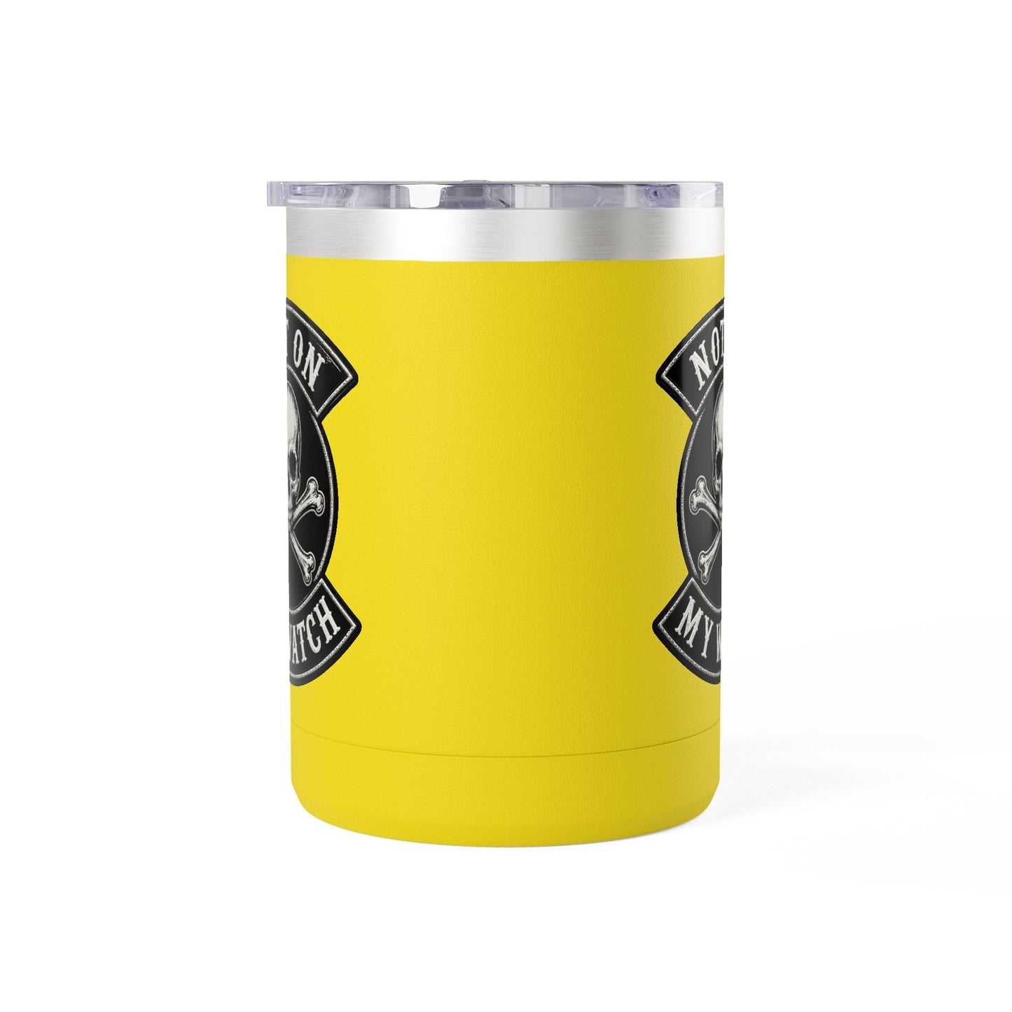 Not On My Watch - 15oz Coffee Tumbler Travel Mug