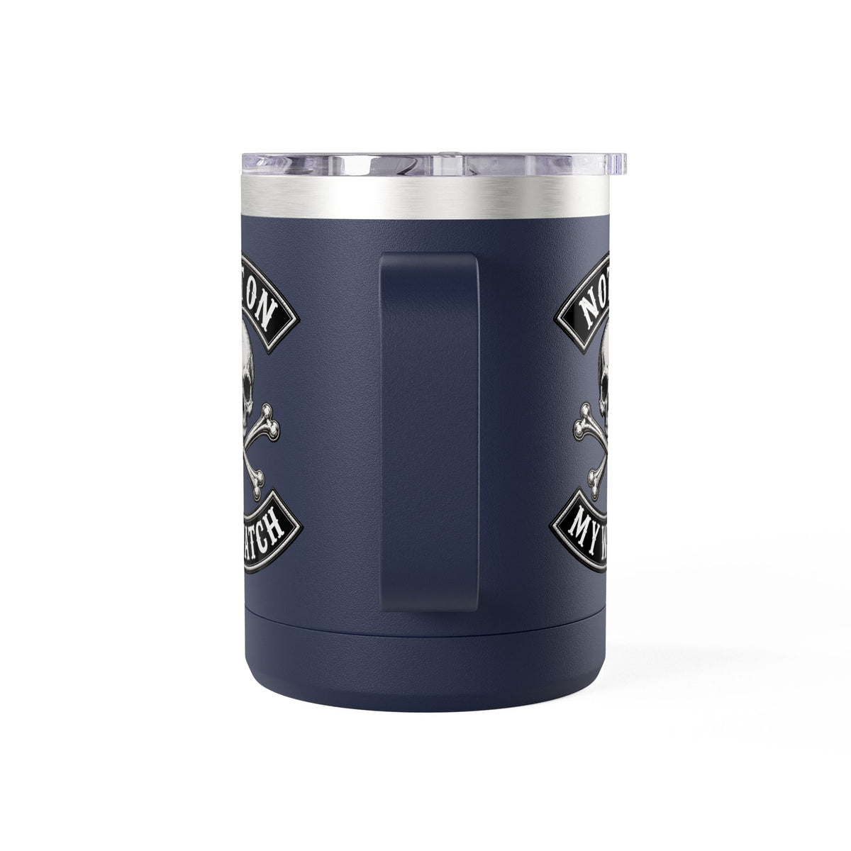 Not On My Watch - 15oz Coffee Tumbler Travel Mug