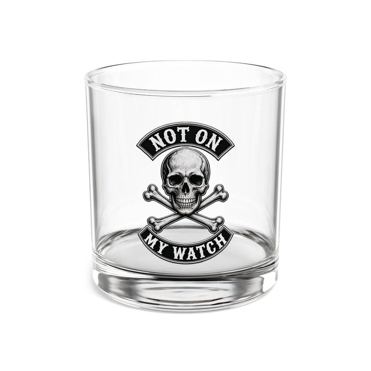 "Not On My Watch" - Rocks Glass