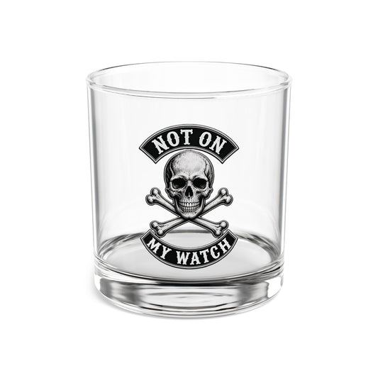 "Not On My Watch" - Rocks Glass
