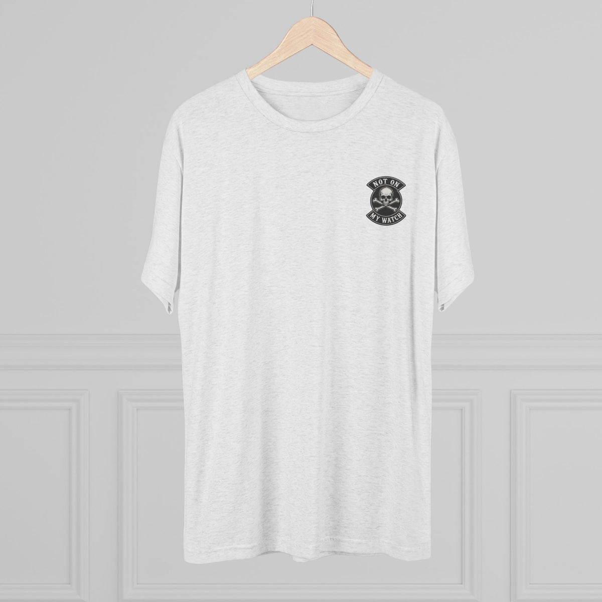 Not On My Watch — Tri-Blend T-Shirt