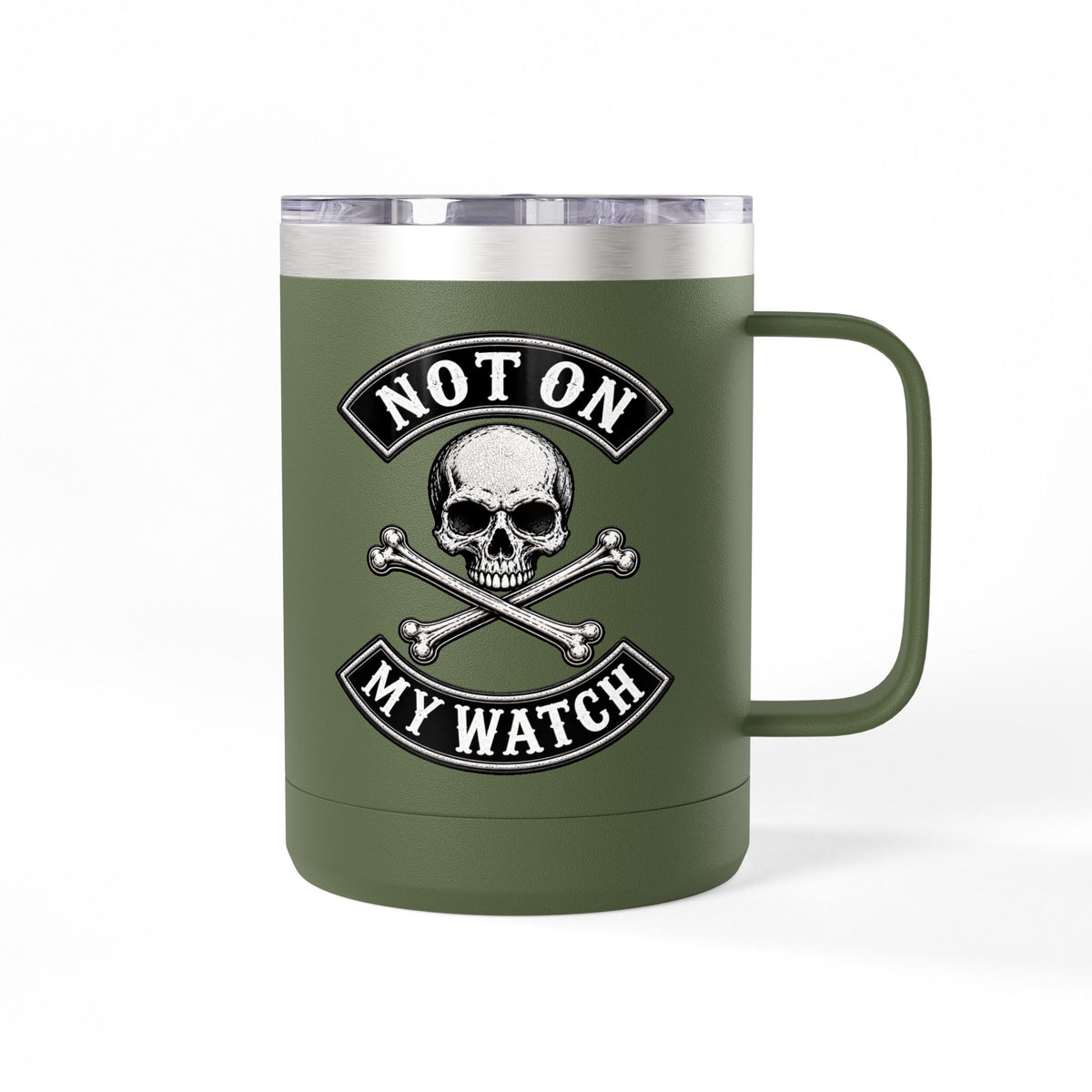 Not On My Watch - 15oz Coffee Tumbler Travel Mug