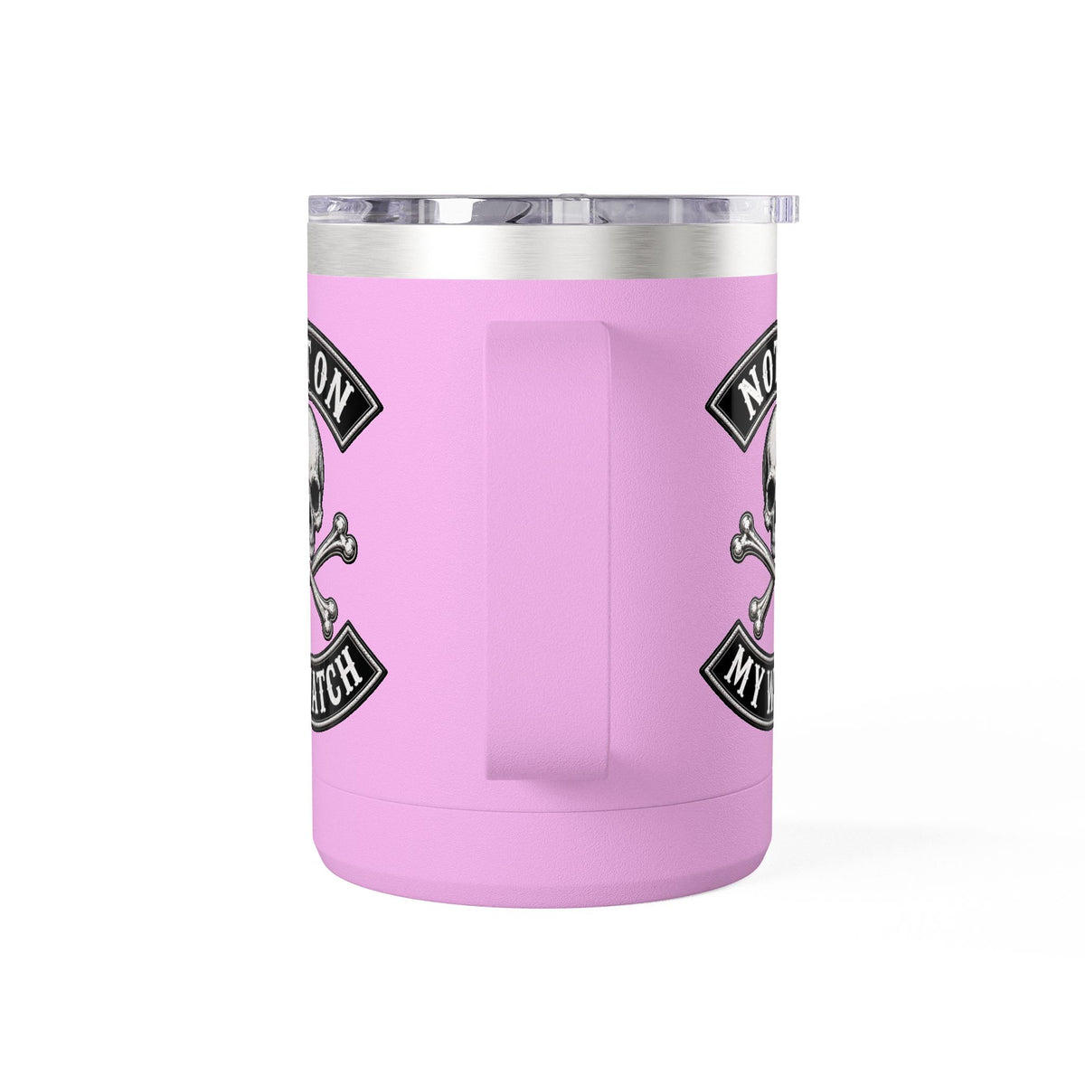 Not On My Watch - 15oz Coffee Tumbler Travel Mug