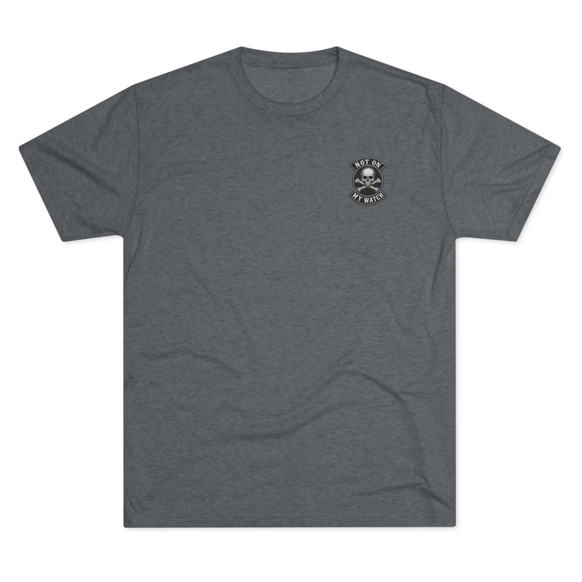 Not On My Watch — Tri-Blend T-Shirt