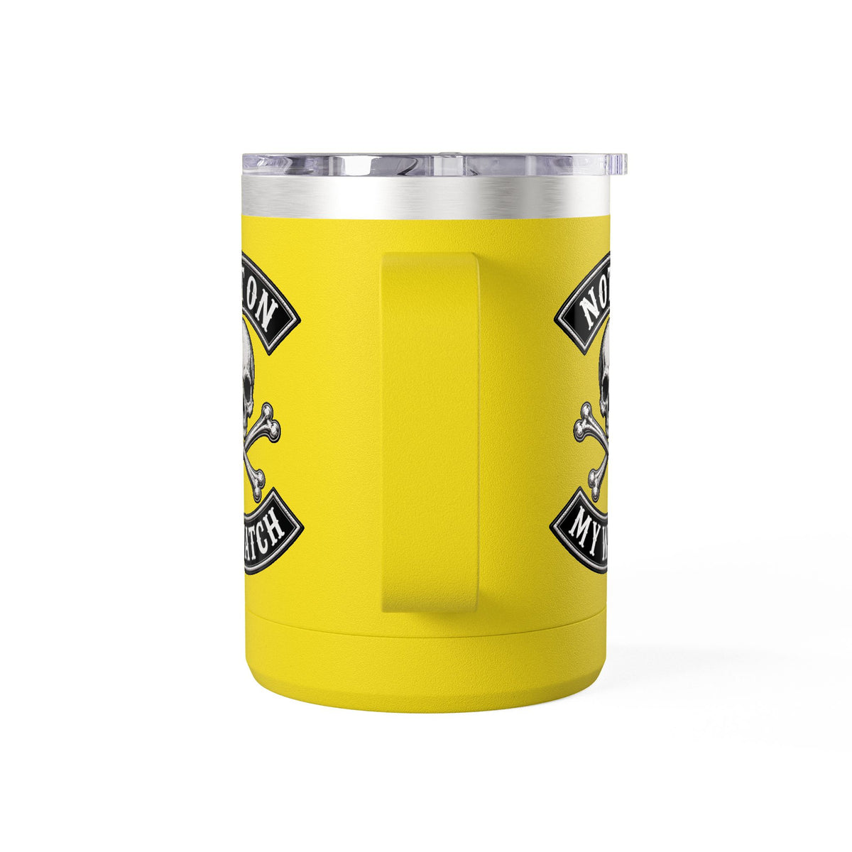 Not On My Watch - 15oz Coffee Tumbler Travel Mug