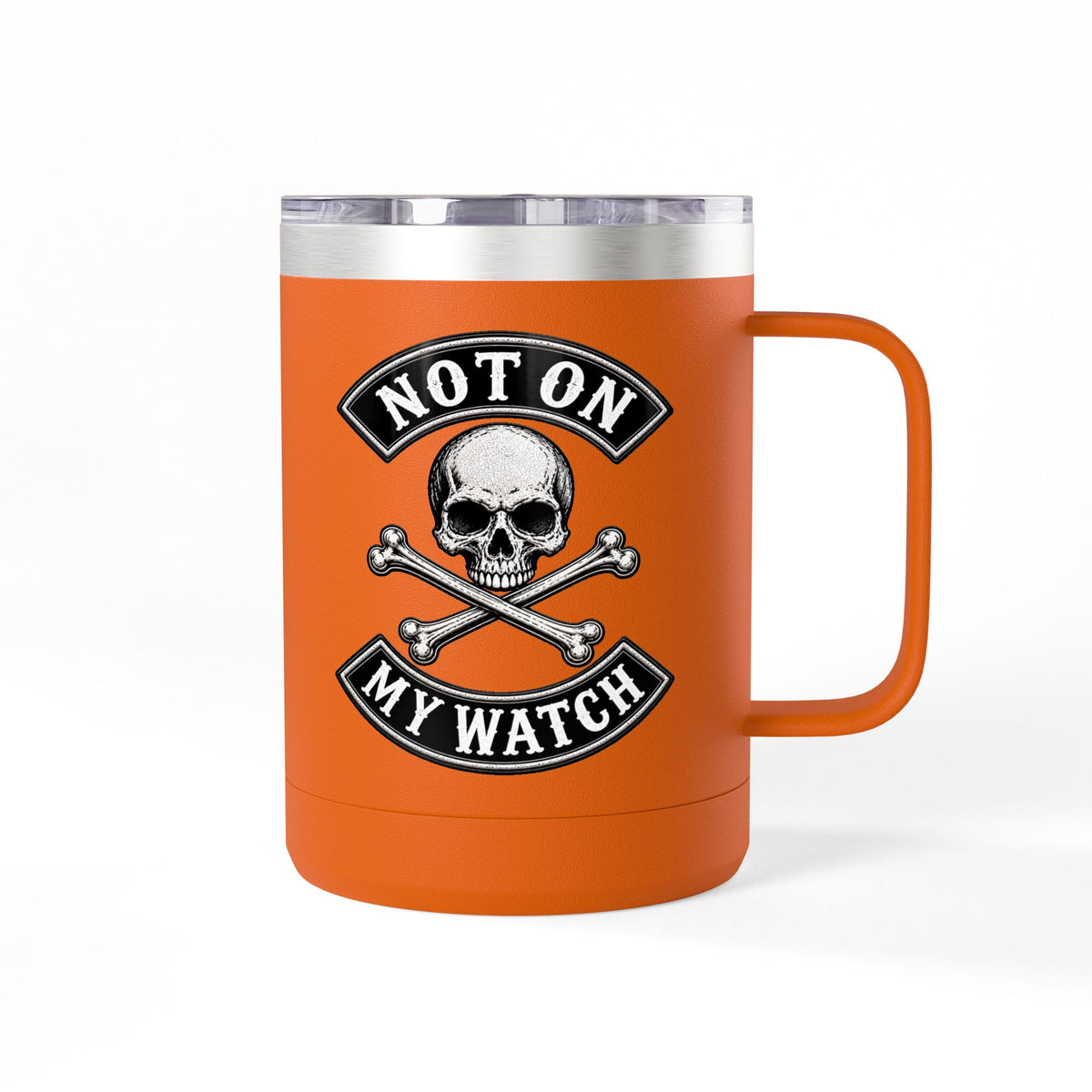 Not On My Watch - 15oz Coffee Tumbler Travel Mug